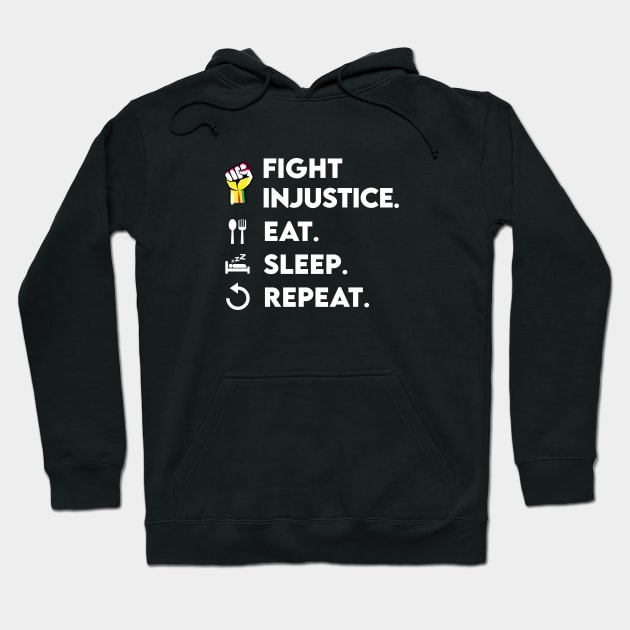 Fight Injustice Eat Sleep Repeat Hoodie by Biped Stuff